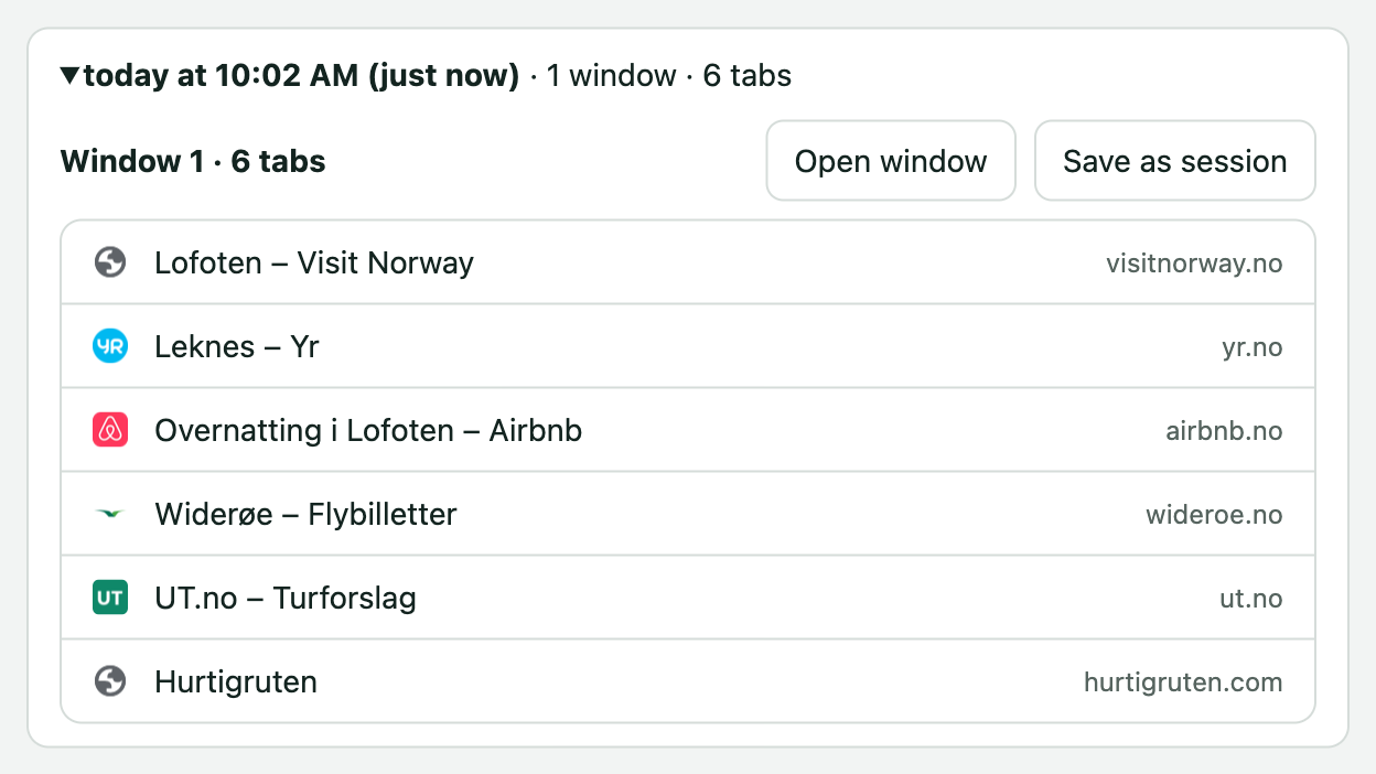 Recently open: the windows and tabs that were open earlier today.